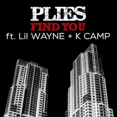 PliesFind You (feat. Lil Wayne & K Camp) - Single