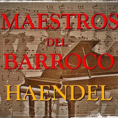 Georg Friedrich HäendelMaestros del Barroco Haendel