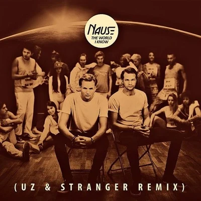 NauseThe World I Know (UZ & Stranger Remix)