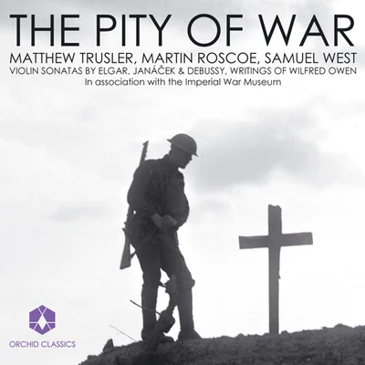 Stephen Stirling/Gemma Rosefield/Matthew Trusler/Emma Johnson/Gordon BackViolin Recital: Trusler, Matthew - ELGAR, E.JANACEK, L.DEBUSSY, C.OWEN, W.: Letters and Poems (The Pity of War)