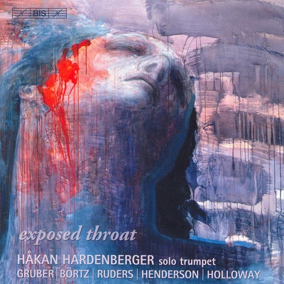 Uri Caine/Håkan Hardenberger/Mårten Larsson/Mahan Esfahani/Pekka Kuusisto/Tabea Zimmermann/Thomas Dausgaard/Swedish Chamber Orchestra/Antje Weithaas/Fiona KellyHOLLOWAY: Solo Trumpet SonataGRUBER, H.K.: Exposed ThroatRUDERS: Reveille - Retraite