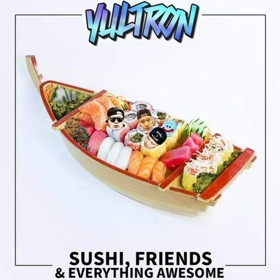 Yultronwilo wildeSTAR SEEDSushi, Friends & Everything Awesome