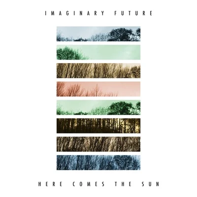 Imaginary FutureHere Comes the Sun