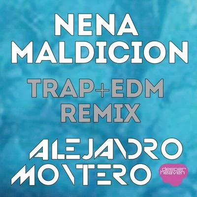 Alejandro MonteroNena Maldición (Trap + EDM Remix)