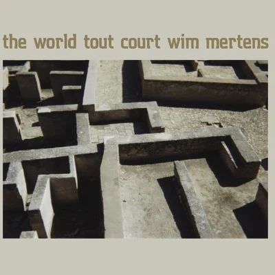 Wim MertensThe World Tout Court