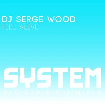 DJ Serge WoodFeel Alive