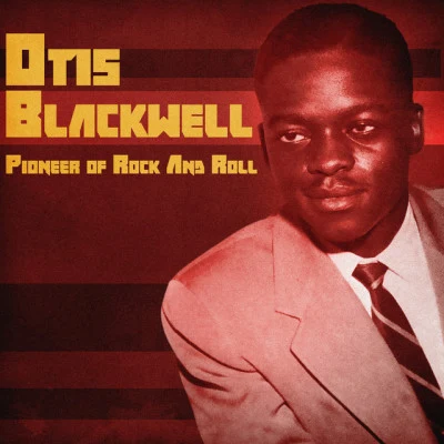 Otis BlackwellElvis PresleyJerry Lee LewisPioneer of Rock and Roll (Remastered)