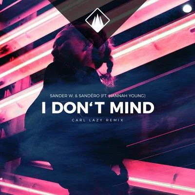 Carl LazySandëroJaime DerazI Dont Mind (feat. Hannah Young) [Carl Lazy Remix]