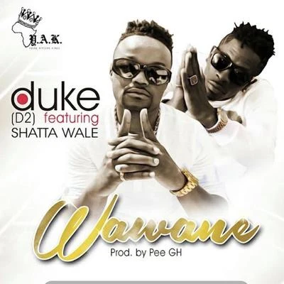 Duke D2/Shatta WaleWawane (feat. Shatta Wale)