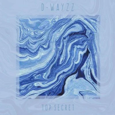 D-WAYZZTop Secret