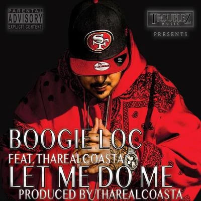 Boogie LocBoss HoggBig ReezyLet Me Do Me (feat. Tha Real Coasta)