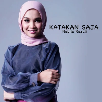 Nabila RazaliKatakan Saja