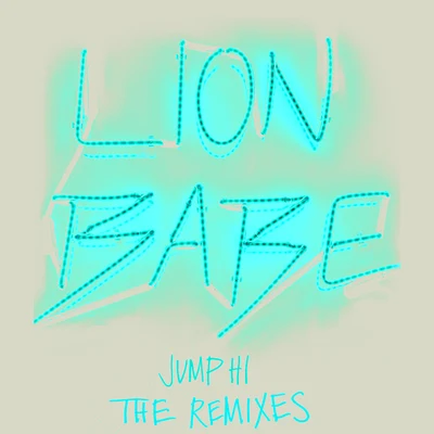 LION BABEJump Hi Remixes