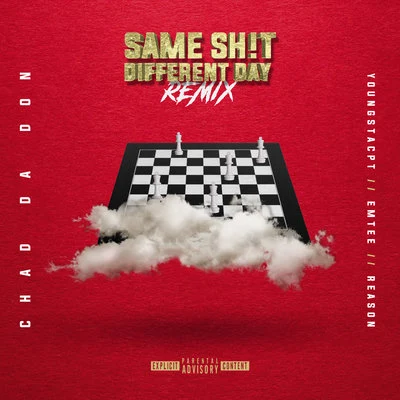 Chad da DonSame Sh!t Different Day (Remix)