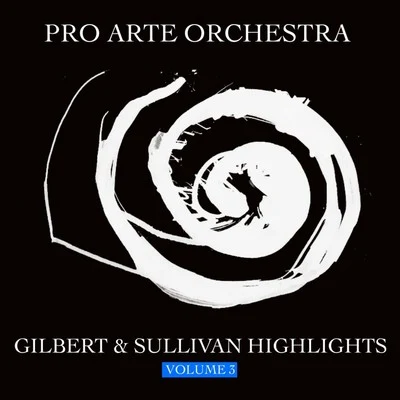 Pro Arte OrchestraHighlights From Gilbert & Sullivan, Vol. 3