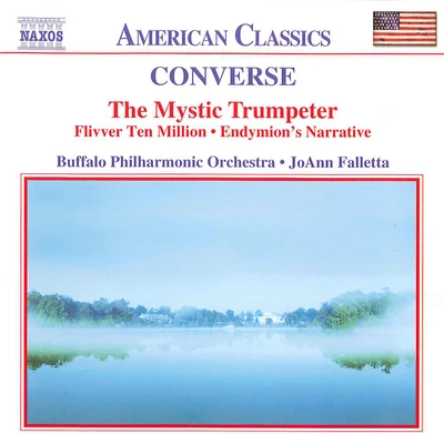 Buffalo Philharmonic Orchestra/JoAnn FallettaCONVERSE: Mystic Trumpeter (The)Flivver Ten MillionEndymions Narrative