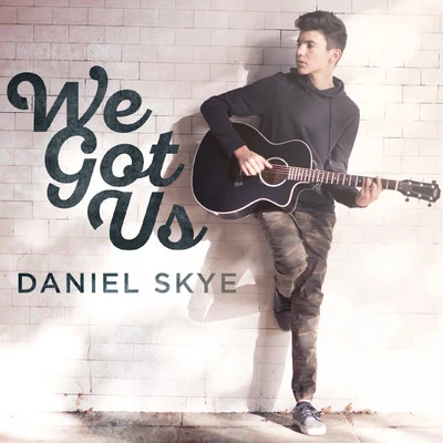 Daniel SkyeWe Got Us (Acoustic)