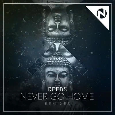 ReebsNever Go Home (Remixes)