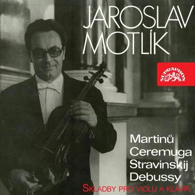 Eva Bernathova/Sasa Vectomov/Prague String Quartet/Jaroslav MotlíkMartinů, Ceremuga, Stravinsky, Debussy: Works for Viola and Piano