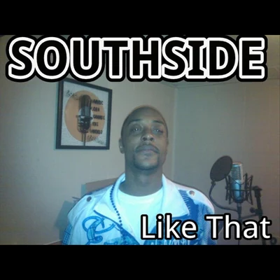 SouthsideLike That