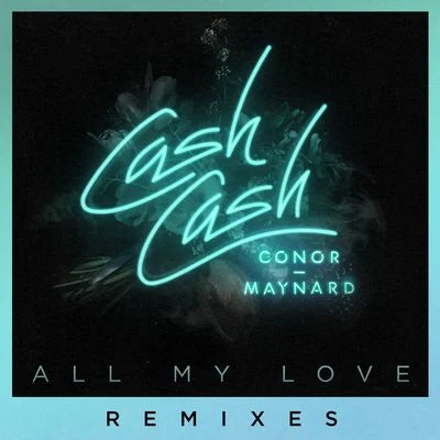 Conor MaynardAll My Love (feat. Conor Maynard) [Remixes]