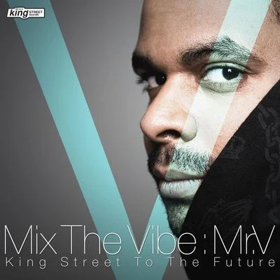 TRC/Mr. V/TS7/Bianca G./T2/DJ Ironik/Gemma Fox/DexplicitMix The Vibe: Mr. V - King Street To The Future (DJ Mix)