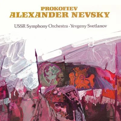 USSR Symphony Orchestra/Evgeny Svetlanov/Grand Symphony Orchestra of TV and RadioAlexander Nevsky, Cantate. Op. 78