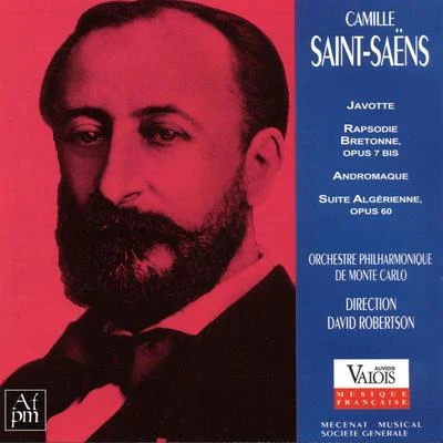 David RobertsonCamille Saint-Saëns: Javotte, Rapsodie bretonne, Andromaque et Suite algérienne