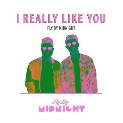 Fly by MidnightI Really Like You