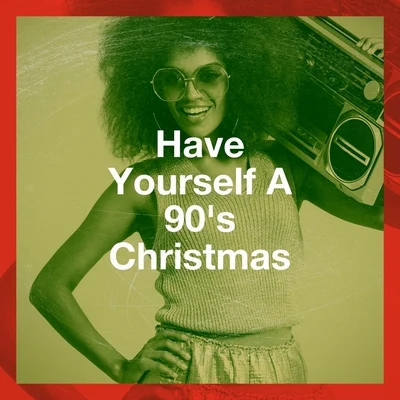 Génération 90/Best of 90s Hits/90s Dance MusicHave Yourself a 90s Christmas