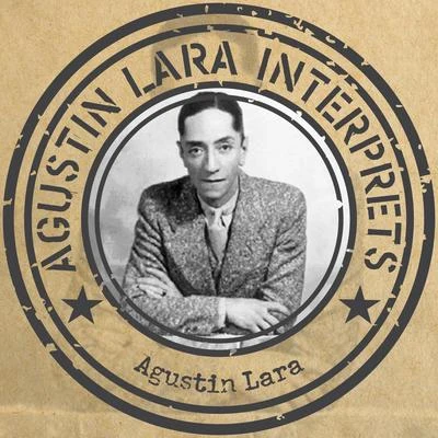 Agustin LaraAgustín Lara interprets .. Agustín Lara