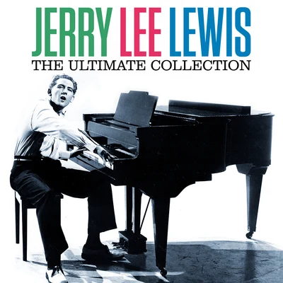 Jerry Lee LewisThe Ultimate Collection (Digitallly Remastered)