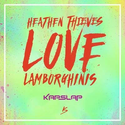 Kap SlapHeathen Thieves Love Lamborghinis (Kap Slap Mashup)