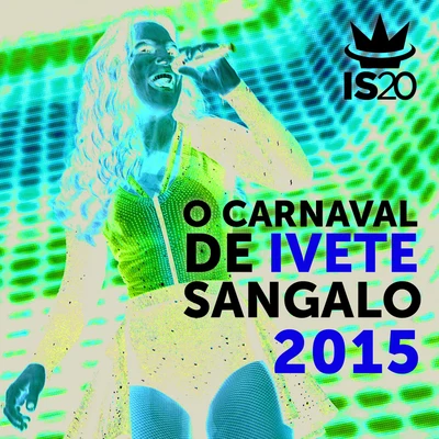 Ivete SangaloO Carnaval De Ivete Sangalo 2015