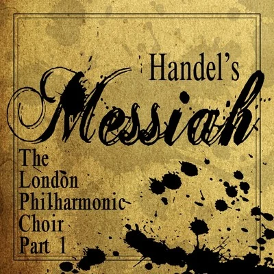 The London Philharmonic ChoirHandels Messiah, Pt. 1