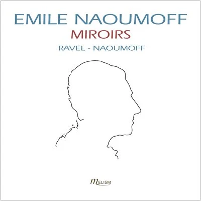 Emile NaoumoffRavel: Miroirs, Sonatine & Valses nobles et sentimentales