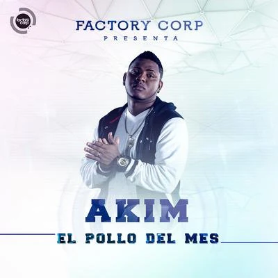 AkimEl Pollo del Mes