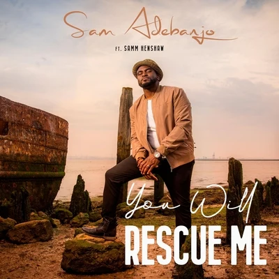 Samm HenshawYou Will Rescue Me (feat. Samm Henshaw)