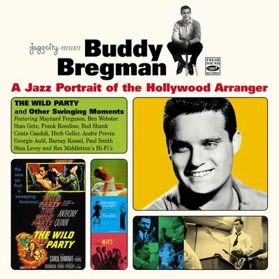 Buddy BregmanA Jazz Portrait of the Hollywood Arranger. The Wild Party and Other Swinging Moments