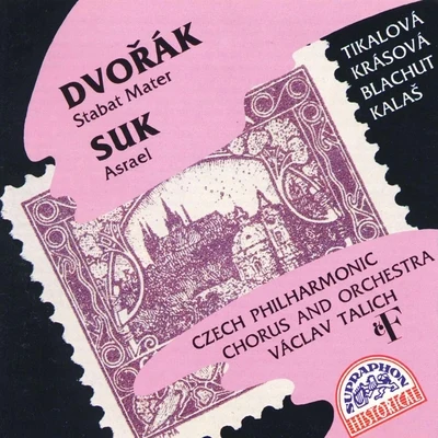 Alois Tiahan/Ladislav Vrtal/Sbor ostravského rozhlasového orchestru/Pěvecké sdružení ostravských učitelek/Prague Philharmonic Choir/Josef Veselka/Miroslav Venhoda/Prague Madrigal Singers and OrchestraDvořák: Stabat Mater - Suk: Asrael