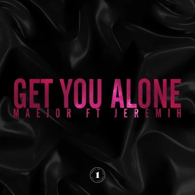 Jeremih/JACE/Gwen Bunn/Childish Major/Robb BanksGet You Alone (Featuring Jeremih)