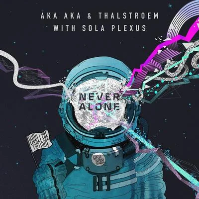 AKA AKA/YouNotUsNever Alone feat. Sola Plexus