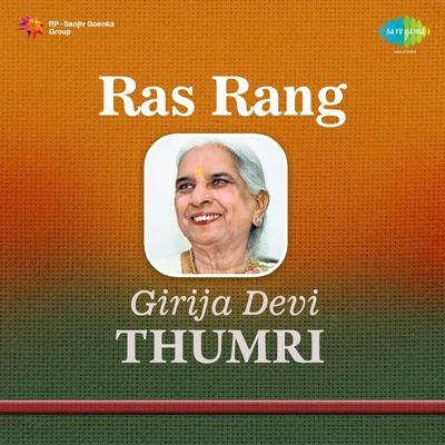 Girija DeviRas Rang Girija Devi Thumri