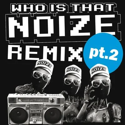 Housemeister/Deapmash/Jensen Interceptor/BS1/Supraman/Costello/Madame/Nehuen/Assembler CodeWho Is That Noize Remix, Pt. 2