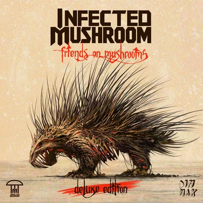 Infected MushroomFriends On Mushrooms (Deluxe Edition)