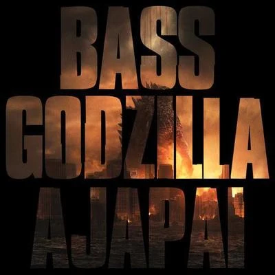 AjapaiBASS GODZILLA