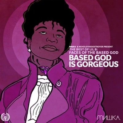 Lil BSpadezNef The PharaohShady BlazeFaces of Lil B Vol. 4: Based God is Gorgeous