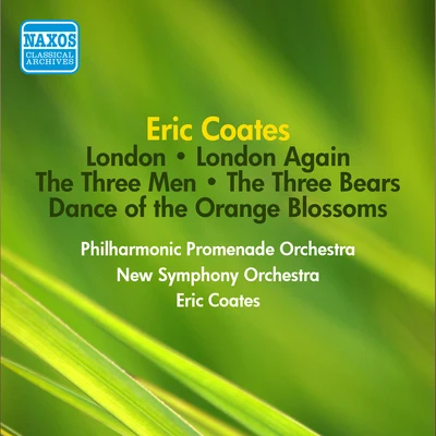 Eric CoatesQueens Hall Light OrchestraCOATES, E.: London SuiteLondon Again SuiteThe Three Men SuiteThe Three Bears (Coates) (1952)