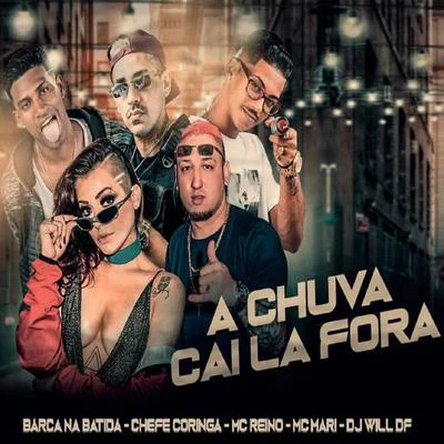 MC Reino/Mc DrickaA Chuva Cai Lá Fora (feat. Dj Will DF & MC Mari)