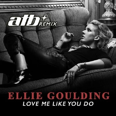 Ellie GouldingLove Me Like You Do (ATB Remix)